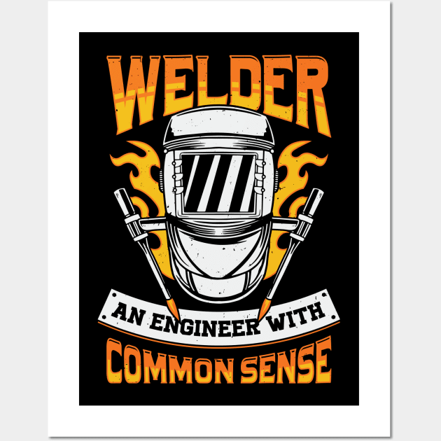 Welder An Engineer With Common Sense Wall Art by Dolde08